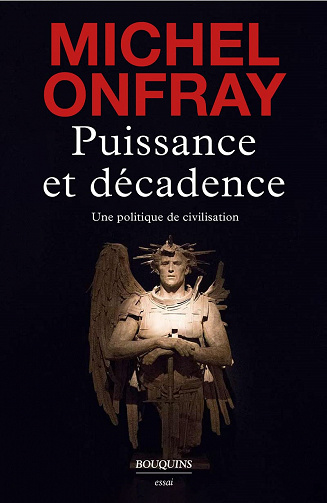Michel Onfray – Puissance et décadence. Une politique de civilisation (2022)
