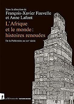 L’Afrique et le monde – Histoires renouées – Collectif, François-Xavier Fauvelle-Aymar, Anne Lafont – (2022)