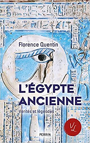L’Egypte ancienne – Vérités et légendes – Florence Quentin (2022)
