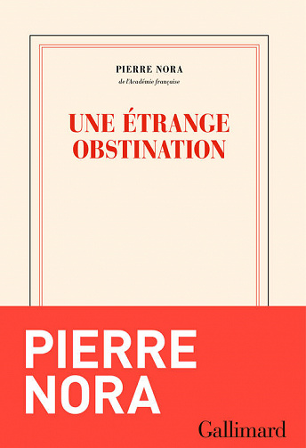 Une étrange obstination – Pierre Nora (2022)