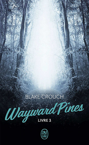 Blake Crouch – Wayward Pines / Livre 3