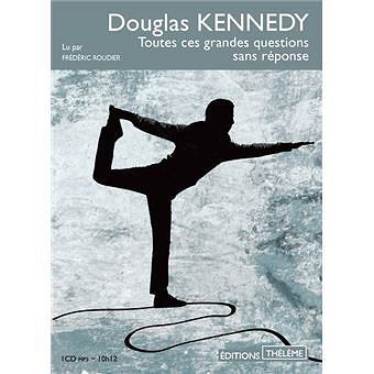 Douglas Kennedy – Toutes ces grandes questions sans réponse [2018]