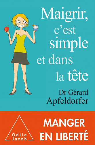 Maigrir, c’est simple et dans la tête – Gérard Apfeldorfer