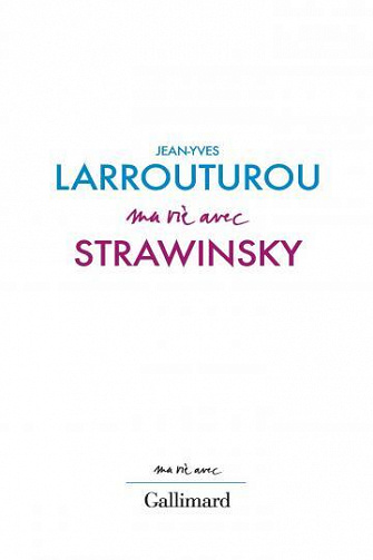 Ma vie avec Strawinsky – Jean-Yves Larrouturou (2022)