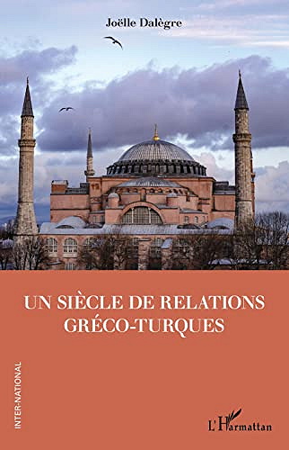 Un siècle de relations gréco-turques – Joëlle Dalègre (2022)