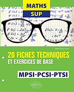 Sophie Dupuy-Touzet, “Maths sup MPSI, PCSI, PTSI : 20 fiches techniques et exercices de base”