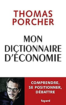 Mon dictionnaire d’économie Comprendre, se positionner, débattre – Thomas Porcher (2022)