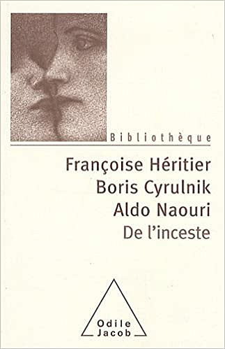 Françoise Héritier, Boris Cyrulnik, Aldo Naouri, “De l’inceste”