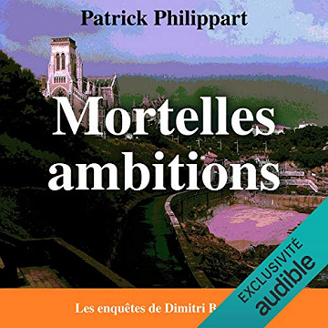 Patrick Philippart – Mortelles ambitions – Les enquêtes de Dimitri Boizot (2017)