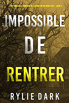 Impossible de Rentrer (Un thriller à suspense de l’agent du FBI Carly See – Livre 3) – Carly See (2022)