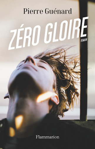 Zéro gloire – Pierre Guénard (Rentrée Littérature 2022)