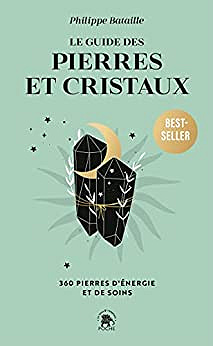 Le Guide des pierres et cristaux – Philippe Bataille (2022)