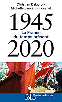La France du temps présent (1945-2020) – Michelle Zancarini-Fournel, Christian Delacroix (2022)