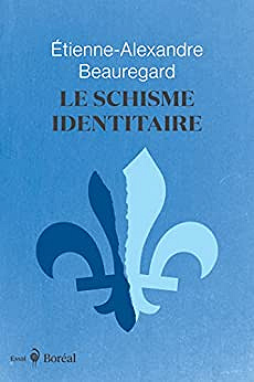 Le schisme identitaire – Étienne-Alexandre Beauregard (2022)