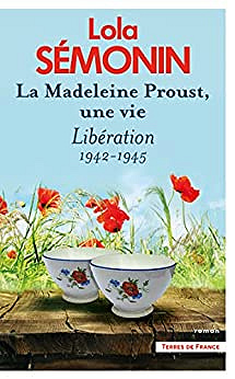 La Madeleine Proust, une vie T4 : Libération (1942-1945) – Lola Sémonin (2022)