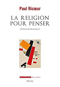 Paul Ricœur – La Religion pour penser (2021)
