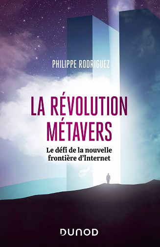 La révolution métavers : Le défi de la nouvelle frontière d’Internet – Philippe Rodriguez (2022)