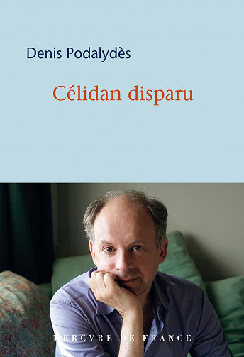 Célidan disparu – Denis Podalydès (Rentrée Littérature 2022)