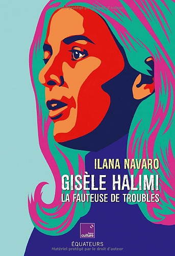 Gisèle Halimi. La fauteuse de troubles – Ilana Navaro (2022)