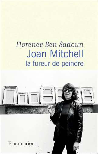 Joan Mitchell : La fureur de peindre – Florence Ben Sadoun (2022)