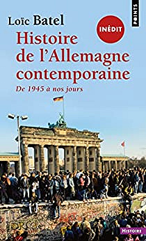 Histoire de l’Allemagne contemporaine De 1945 à nos jours – Loïc Batel (2022)