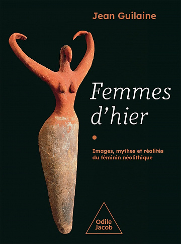 Femmes d’hier : Images, mythes et réalités du féminin néolithique – Jean Guilaine (2022)