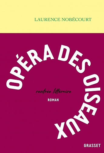 Opéra des oiseaux – Laurence (Lorette) Nobécourt (2022)