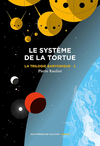 La Trilogie baryonique Tome 2 – Le système de la tortue – Pierre Raufast (2023)